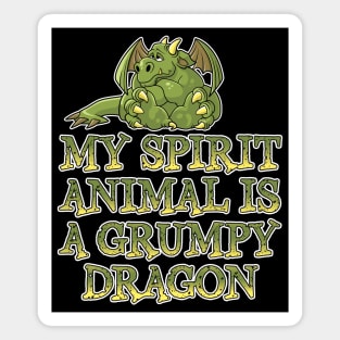 My spirit animal is a grumpy dragon Magnet